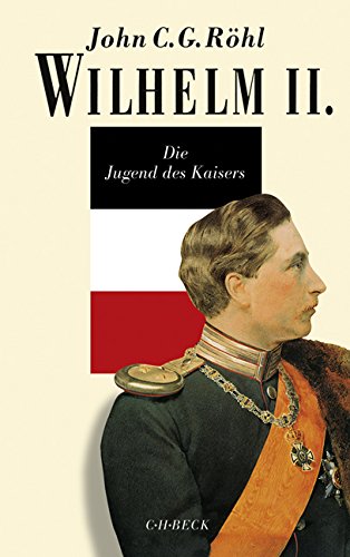 9783406376689: Wilhelm II: Die Jugend des Kaisers 1859 - 1888