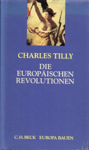 Die europäischen Revolutionen. Europa bauen - Tilly, Charles