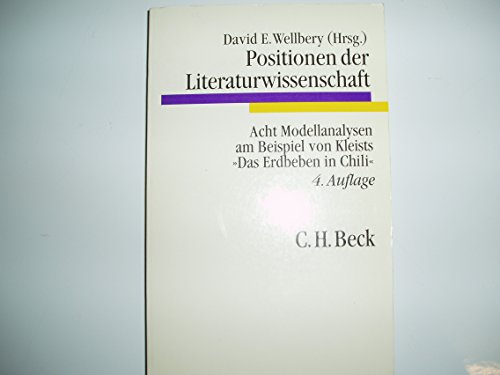 Positionen der Literaturwissenschaft : Acht Modellanalysen am Beispiel von Kleists 'Das Erdbeben in Chili' - David E. Wellbery