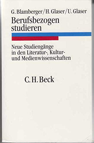 9783406377327: Berufsbezogen studieren: Neue Studiengnge in der Literatur-, Kultur- und Medienwissenschaften (C. H. Beck Studium)