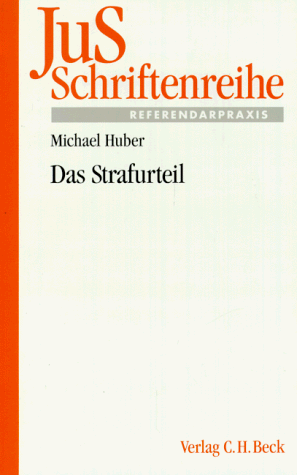 9783406377693: Das Strafurteil: Grundfragen zu Aufbau und Abfassung von Verurteilung, Freispruch und Einstellung - Huber, Michael