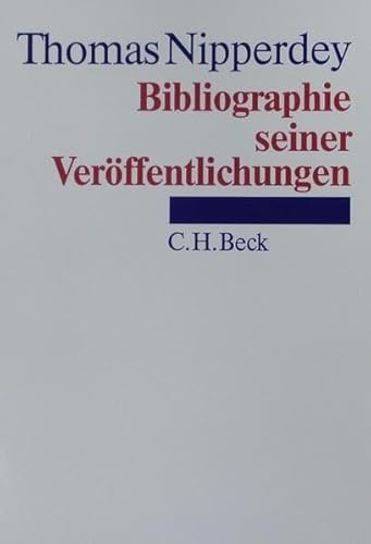 Thomas Nipperdey, Bibliographie seiner Veröffentlichungen : 1953 - 1992. hrsg. von. Mit einem Vor...