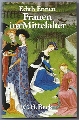 Frauen im Mittelalter. Beck's historische Bibliothek - Ennen, Edith