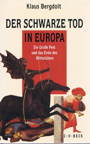 Der Schwarze Tod in Europa. Die Große Pest und das Ende des Mittelalters - Bergdolt, Klaus
