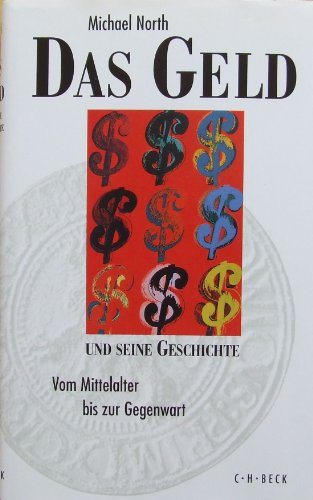 Das Geld und seine Geschichte. Vom Mittelalter bis zur Gegenwart. - North, Michael