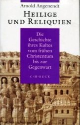 9783406380969: Heilige und Reliquien: Die Geschichte ihres Kultes vom fruhen Christentum bis zur Gegenwart (German Edition)