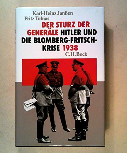 Der Sturz der GeneraÌˆle: Hitler und die Blomberg-Fritsch-Krise 1938 (German Edition) (9783406381096) by Janssen, Karl-Heinz