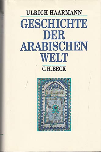 Geschichte der arabischen Welt - Ulrich Haarmann