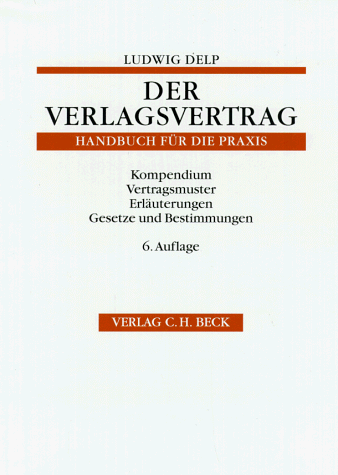 9783406381355: Der Verlagsvertrag. Ein Handbuch fr die Praxis des Urhebervertragsrechts mit Vertragsmustern, Erluterungen und den Gesetzen ber das Urheberrecht ... sowie sonstigen vertraglichen Bestimmungen