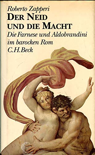 Der Neid und die Macht : die Farnese und Aldobrandini im barocken Rom. Aus dem Ital. von Ingeborg Walter. - Zapperi, Roberto