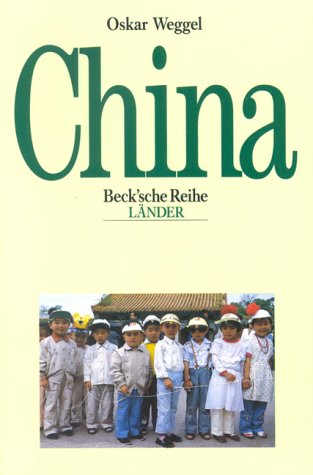 China : [eine Forschungsarbeit des Institutes für Asienkunde, Hamburg]. Beck'sche Reihe ; 807 : Länder - Weggel, Oskar