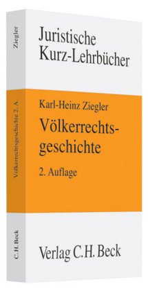 Völkerrechtsgeschichte Ein Studienbuch - Ziegler, Karl H