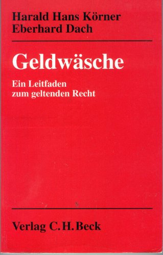 GeldwaÌˆsche: Ein Leitfaden zum geltenden Recht (German Edition) (9783406383496) by KoÌˆrner, Harald Hans