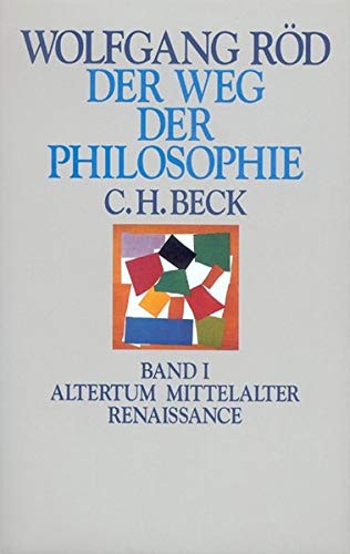 Der Weg der Philosophie I. Altertum, Mittelalter, Renaissance - Röd, Wolfgang