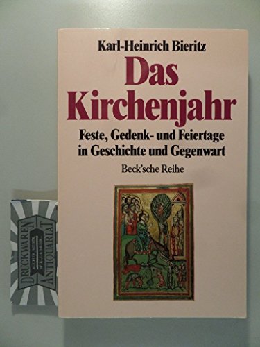 Das Kirchenjahr. Feste, Gedenk- und Feiertage in Geschichte und Gegenwart.