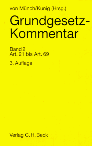 Grundgesetz-Kommentar - Teil: 2. (Art. 21 bis Art. 69) / bearb. von Brun-Otto Bryde . - Bryde, Brun-Otto; Münch, Ingo von [Begr.] ; Kunig, Philip, 1951- [Hrsg.]