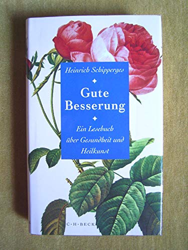 9783406385155: Gute Besserung: Ein Lesebuch ber Gesundheit und Heilkunst - Schipperges, Heinrich