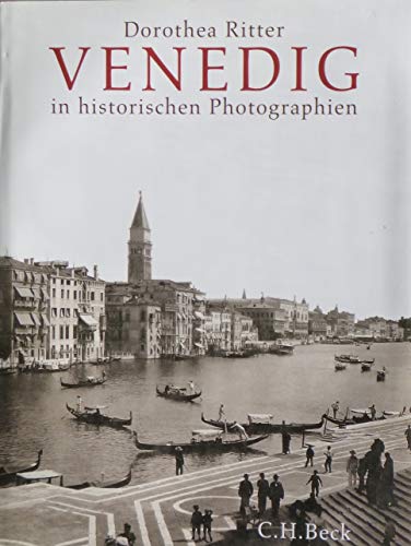 Venedig in historischen Photographien 1841 - 1920. Dorothea Ritter. Mit einer Einf. von John Julius Norwich. [Die Einf. von John Julius Norwich übers. aus dem Engl. Annemarie Seling] - Ritter, Dorothea (Mitwirkender) und Annemarie Seling