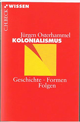 Stock image for Kolonialismus: Geschichte Formen Folgen for sale by Versandantiquariat Dieter Hafner
