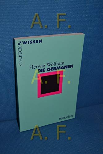 Die Germanen. Beck`sche Reihe 2004 . Wissen. - Wolfram, Herwig