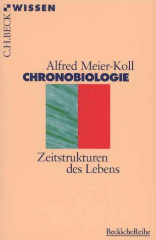Chronobiologie : Zeitstrukturen des Lebens. Beck`sche Reihe ; 2010 : C. H. Beck Wissen