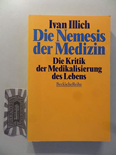 Die Nemesis der Medizin. Die Kritik der Medikalisierung des Lebens. (9783406392047) by Illich, Ivan