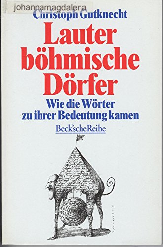 Beispielbild fr Lauter b hmische D rfer. Wie die W rter zu ihrer Bedeutung kamen. von Christoph Gutknecht von C.H.Beck (2000) zum Verkauf von Nietzsche-Buchhandlung OHG