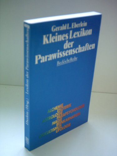 Kleines Lexikon der Parawissenschaften. Hersausgegeben von Gerald L. Eberlein. (= Beck'sche Reihe).