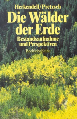 Die Wälder der Erde : Bestandsaufnahme und Perspektiven (Nr. 1127) Beck'sche Reihe - Herkendell, Josef (Hrsg.)