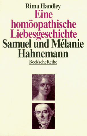 9783406392313: Eine homopathische Liebesgeschichte. Das Leben von Samuel und Mlanie Hahnemann