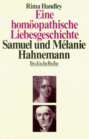 9783406392313: Eine homopathische Liebesgeschichte. Das Leben von Samuel und Melanie Hahnemann