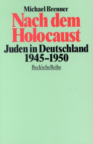 Nach dem Holocaust. Juden in Deutschland 1945 - 1950. - Brenner, Michael