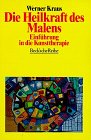 Beispielbild fr Die Heilkraft des Malens. Einfhrung in die Kunsttherapie zum Verkauf von medimops