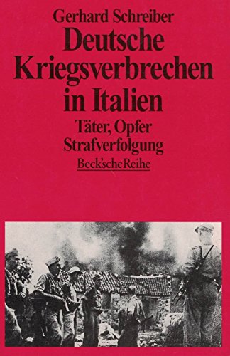 Deutsche Kriegsverbrechen in Italien: TaÌˆter, Opfer, Strafverfolgung (Beck'sche Reihe) (German Edition) (9783406392689) by Schreiber, Gerhard