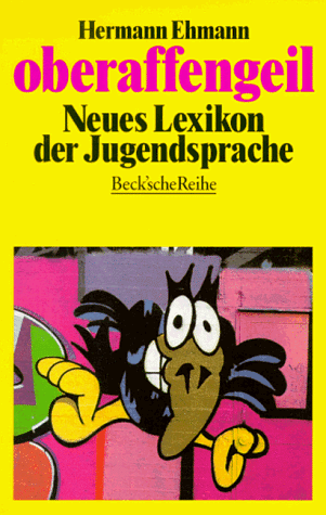 Beispielbild fr oberaffengeil. Neues Lexikon der Jugendsprache. zum Verkauf von medimops