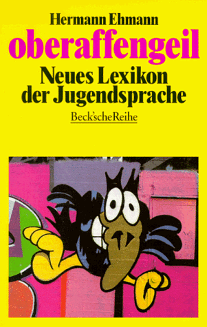 Stock image for oberaffengeil. Neues Lexikon der Jugendsprache. for sale by medimops