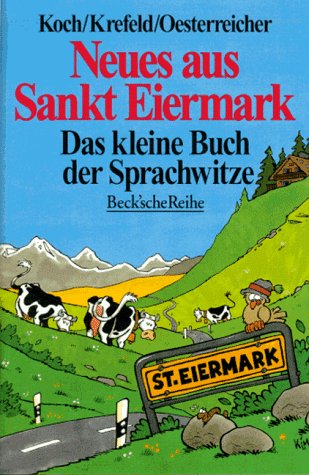 Neues aus Sankt Eiermark. Das kleine Buch der Sprachwitze. (9783406392870) by Koch, Peter; Krefeld, Thomas; Oesterreicher, Wulf.