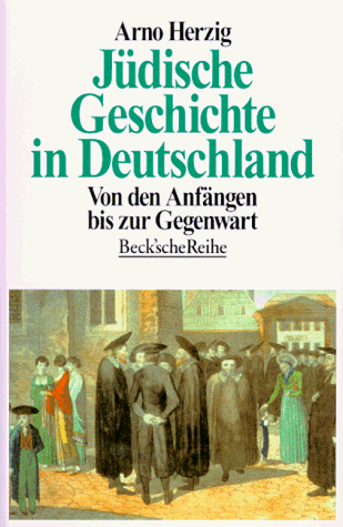 Jüdische Geschichte in Deutschland : von den Anfängen bis zur Gegenwart. Beck'sche Reihe ; 1196 - Herzig, Arno