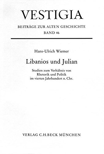 Libanios und Julian. Studien zum Verhältnis von Rhetorik und Politik im vierten Jahrhundert n. Chr. - WIEMER, H.-U.,