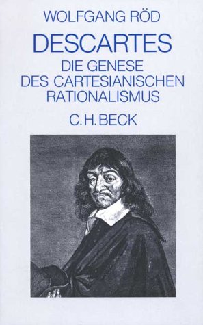 Descartes : die Genese des Cartesianischen Rationalismus. - Röd, Wolfgang.