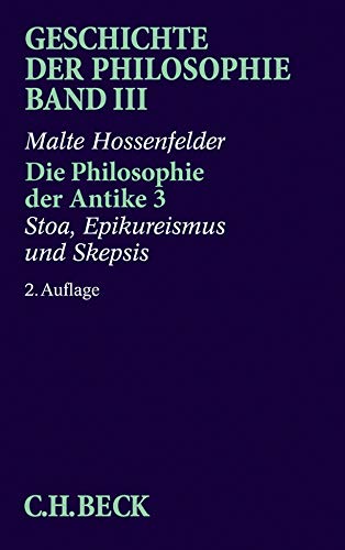 Die Philosophie der Antike 3 : Stoa, Epikureismus und Skepsis - Hossenfelder, Malte.