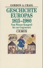 Geschichte Europas 1815 - 1980. Vom Wiener KongreÃŸ bis zur Gegenwart (9783406394478) by Craig, Gordon A.