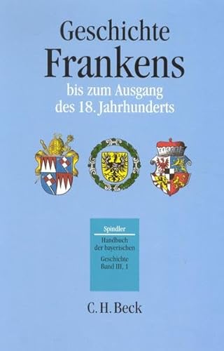 9783406394515: Geschichte Frankens bis zum Ausgang des 18. Jahrhunderts: Bd. 3/1