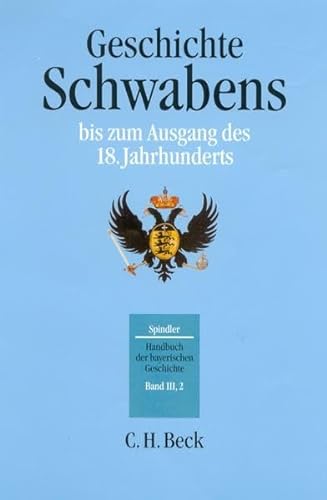 Handbuch der bayerischen Geschichte Bd. III,2: Geschichte Schwabens bis zum Ausgang des 18. Jahrhunderts - Andreas Kraus