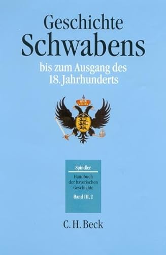 Handbuch der bayerischen Geschichte, 4 Bde. in 6 Tl.-Bdn., Bd.3/2, Geschichte Schwabens bis zum Ausgang des 18. Jahrhunderts (9783406394522) by Kraus, Andreas