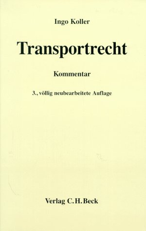 Transportrecht. Kommentar zu Spedition, Straßen- und Lufttransport - Koller, Ingo