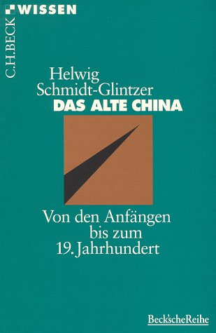 Beispielbild fr Das alte China - Von den Anfngen bis zum 19. Jahrhundert zum Verkauf von Sammlerantiquariat