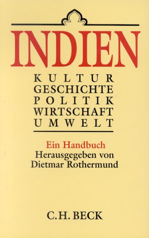 Indien. Kultur, Geschichte, Politik, Wirtschaft, Umwelt. Ein Handbuch. Herausgegeben von Dietmar Rothermund.