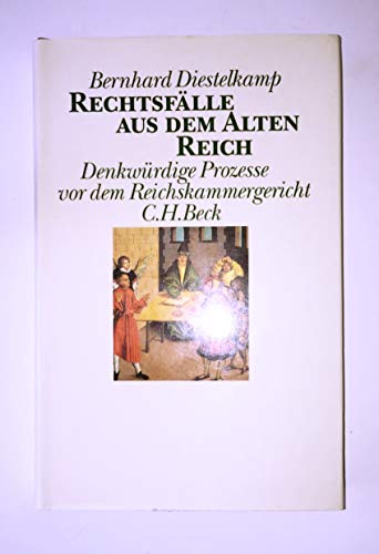 Beispielbild fr Rechtsflle aus dem Alten Reich. Denkwrdige Prozesse vor dem Reichskammergericht zum Verkauf von medimops