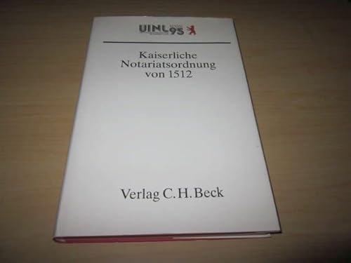 Beispielbild fr Kaiserliche Notariatsordnung von 1512 Spiegel der Entwicklung des Europischen Notariats zum Verkauf von medimops